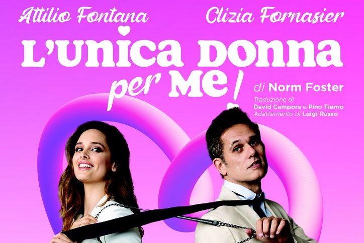 Teatro, Attilio Fontana e Clizia Fornasier in “L’unica donna per me”