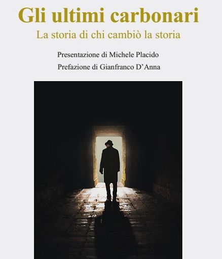 “Gli ultimi Carbonari. La Storia di chi cambiò la Storia” di Balsamà