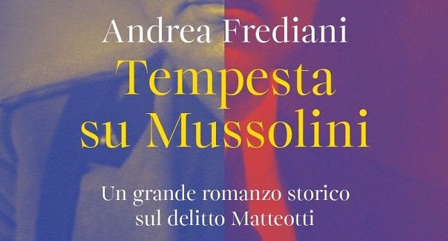 Matteotti, esce “Tempesta su Mussolini” di Andrea Frediani