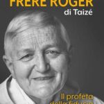 Libri, “Frere Roger di Taizè”: per prima volta in italiano la biografia