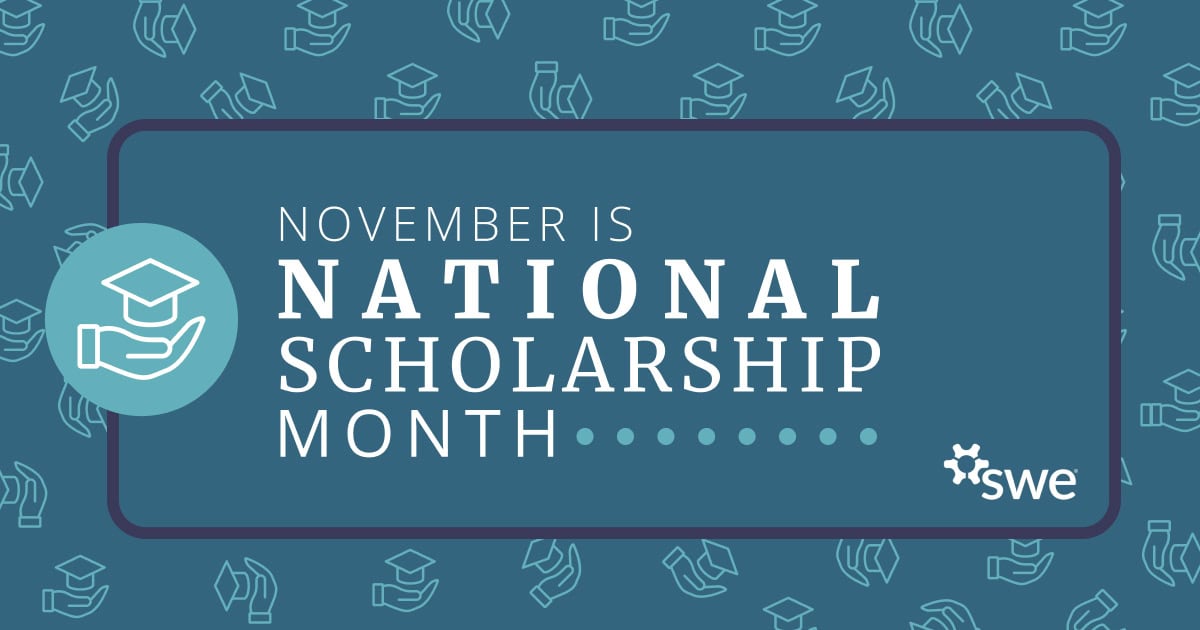 This November, Celebrate National Scholarship Month With SWE’s Scholarship Recipients